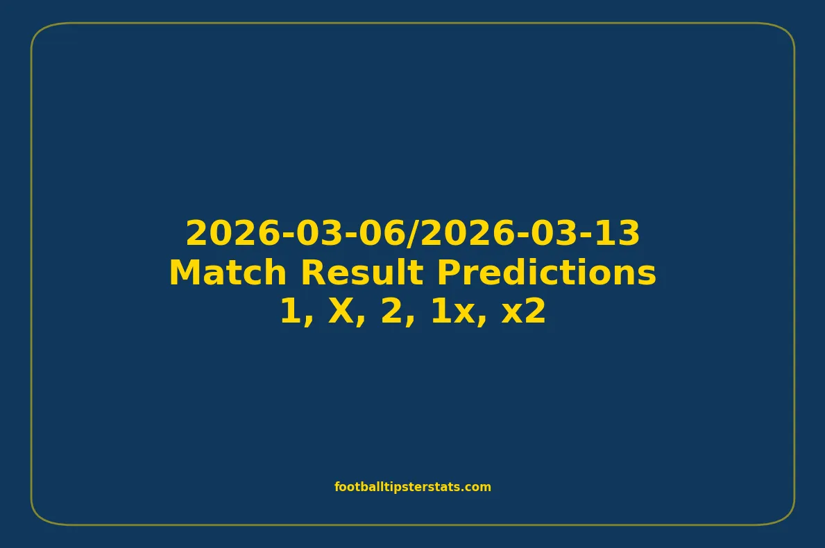 Match Result Predictions - 2026-03-06/2026-03-13