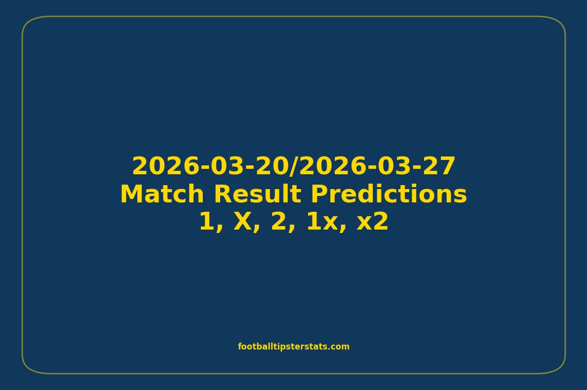 Match Result Predictions - 2026-03-20/2026-03-27